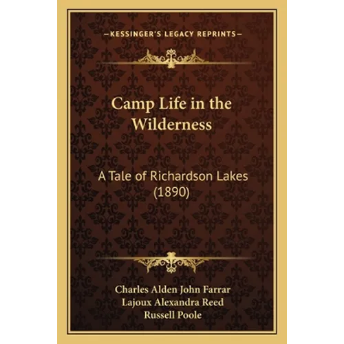 Camp Life in the Wilderness: A Tale of Richardson Lakes (1890)