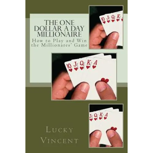 The One Dollar A Day Millionaire: How to Play and Win The Millionaires' Game - Paperback