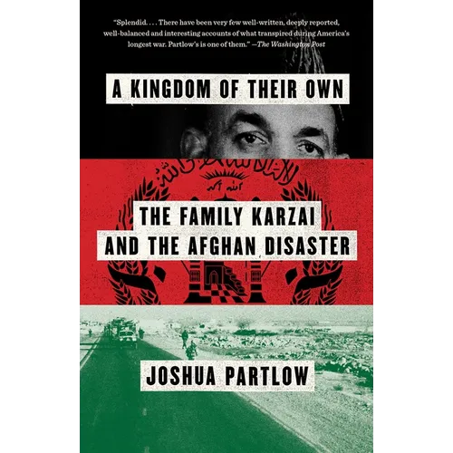 A Kingdom of Their Own: The Family Karzai and the Afghan Disaster - Paperback