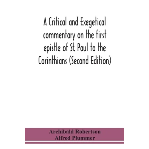 A Critical And Exegetical Commentary On The First Epistle Of St. Paul To The Corinthians (Second Edition) - Paperback