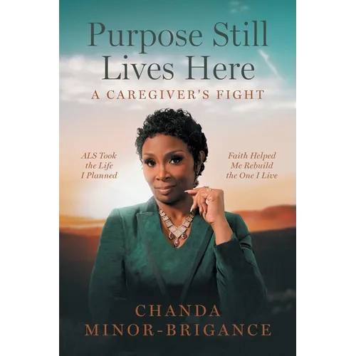 Purpose Still Lives Here: A Caregiver's Fight - Paperback