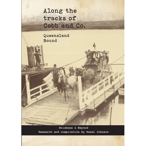 Along the tracks of Cobb and Co. - Queensland Bound: Brisbane & Beyond - Paperback