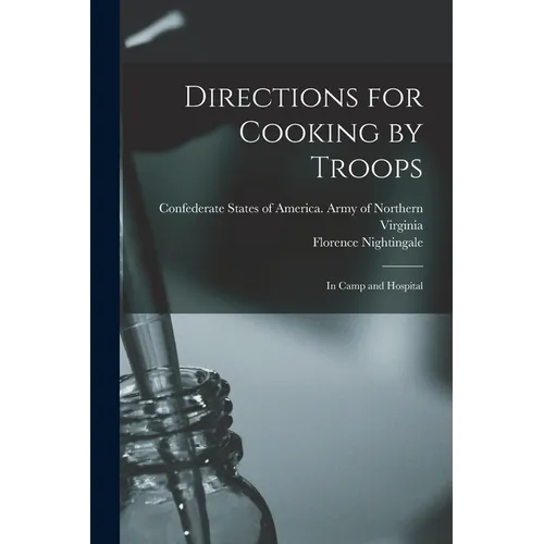 Directions for Cooking by Troops: In Camp and Hospital - Paperback