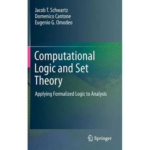 Computational Logic and Set Theory: Applying Formalized Logic to Analysis - Hardcover