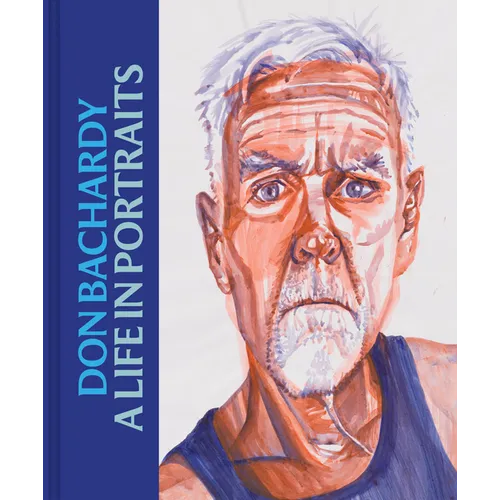Don Bachardy: A Life in Portraits - Hardcover