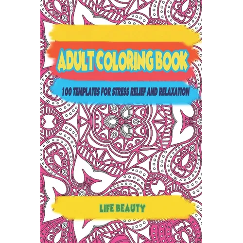 Adult Coloring book: 100 templates for stress relief and relaxation - Paperback