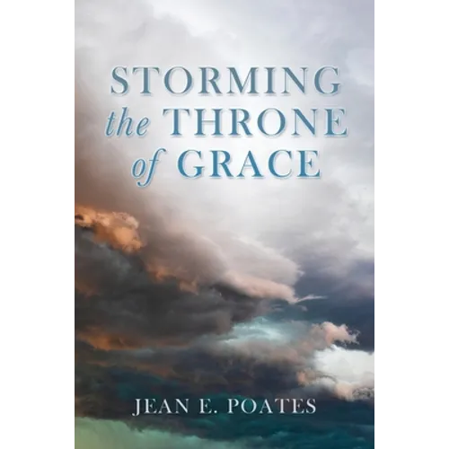 Storming the Throne of Grace - Paperback