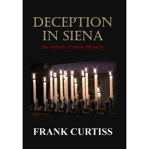 Deception In Siena: An Antonio Cortese Mystery - Hardcover