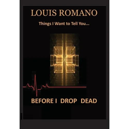 Before I Drop Dead: -Things I Want to Tell You- - Hardcover