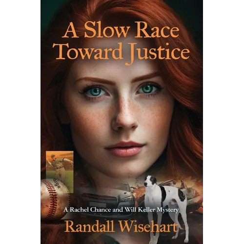 A Slow Race Toward Justice: A Rachel Chance and Will Keller Mystery - Paperback