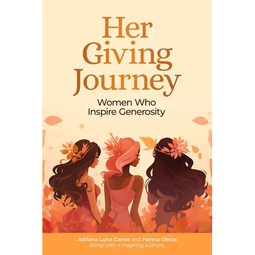 Her Giving Journey: Women Who Inspire Generosity - Paperback