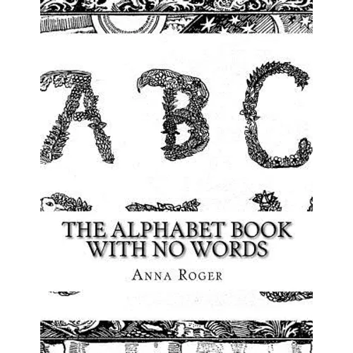 The Alphabet Book With No Words: In Response to The Alphabet Book With No Pictures - Paperback