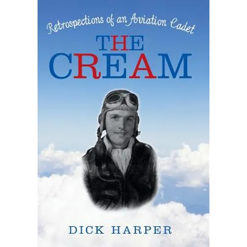The Cream: Retrospections of an Aviation Cadet - Hardcover