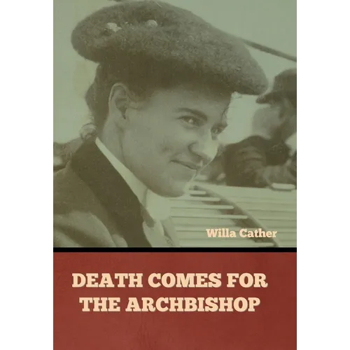 Death Comes for the Archbishop Willa Cather - Hardcover