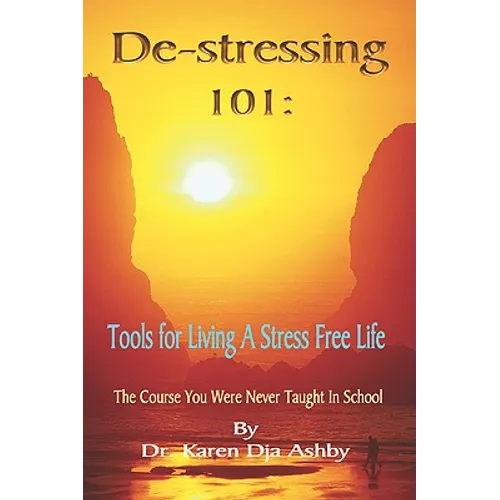 De-stressing 101: Tools for Living a Stress-Free Life - Paperback