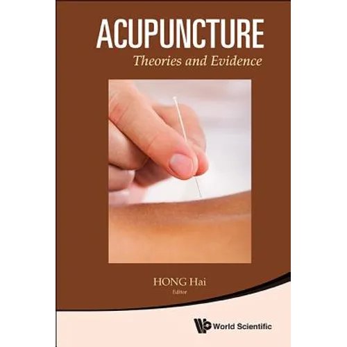 Acupuncture: Theories and Evidence - Hardcover