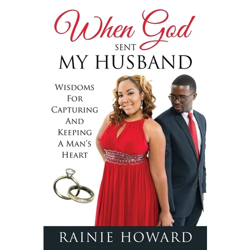 When God Sent My Husband: Wisdoms For Capturing And Keeping A Man's Heart - Paperback