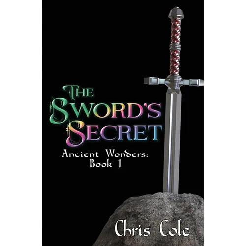 The Sword's Secret: Ancient Wonders: Book 1 - Paperback