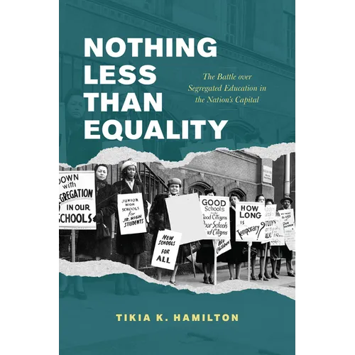 Nothing Less Than Equality: The Battle Over Segregated Education in the Nation's Capital - Paperback