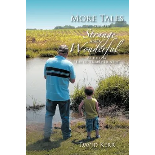 More Tales of the Strange and Wonderful: As told by 