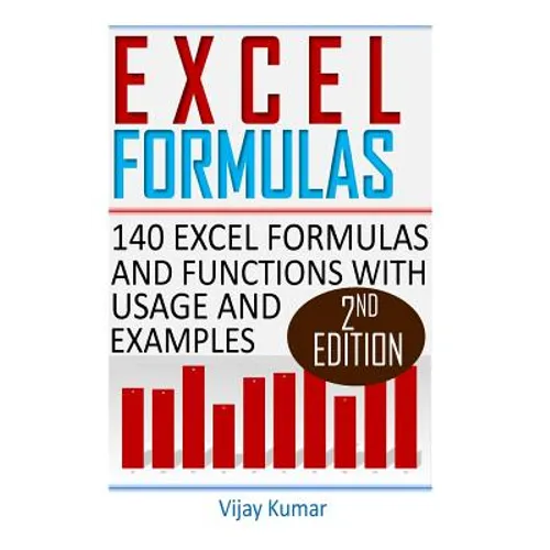 Excel Formulas: 140 Excel Formulas and Functions with usage and examples - Paperback
