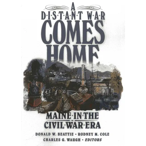 A Distant War Comes Home: Maine in the Civil War Era - Paperback