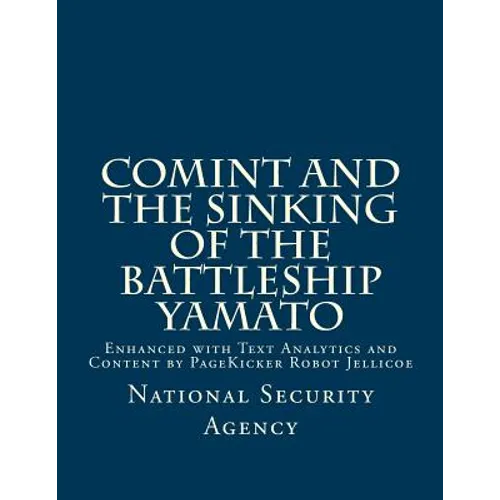 COMINT and the Sinking of the Battleship YAMATO: Enhanced with Text Analytics and Content by PageKicker Robot Jellicoe - Paperback