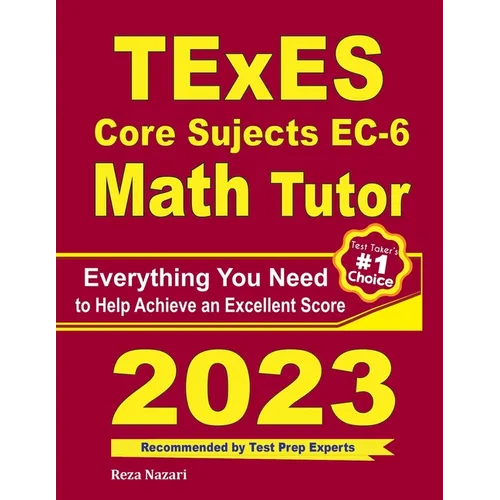 TExES Core Subjects EC-6 Math Tutor: Everything You Need to Help Achieve an Excellent Score