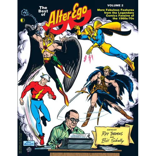 The Best of Alter Ego Volume 2: More Fabulous Features from the Legendary Comics Fanzine of the 1960s-70s - Paperback