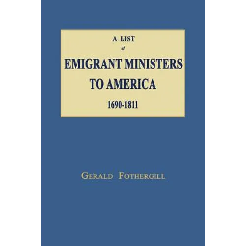 A List of Emigrant Ministers to America 1690-1811 - Paperback