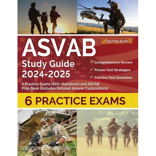 ASVAB Study Guide 2024-2025: 6 Practice Exams (850+ Questions) and ASVAB Prep Book [Includes Detailed Answer Explanations]