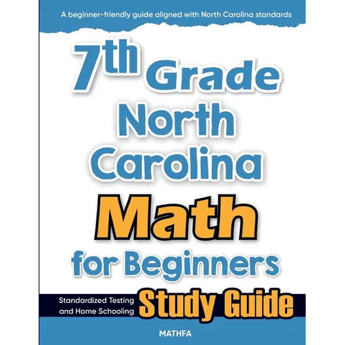 7th Grade North Carolina Math for Beginners: Standardized Testing and Home Schooling Study Guide