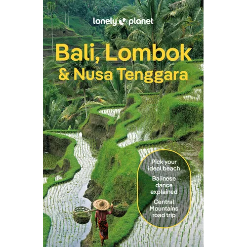 Lonely Planet Bali, Lombok & Nusa Tenggara: Plan the Trip of a Lifetime Detailed Itineraries & Maps Insider Tips Covers Canggu, Ubud, Lombok and More - Paperback