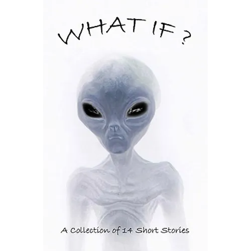 What If?: Collection Of Science Fiction Short Stories - Paperback