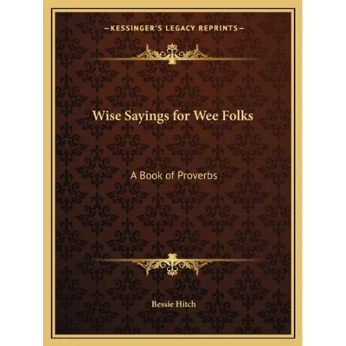 Wise Sayings for Wee Folks: A Book of Proverbs - Paperback