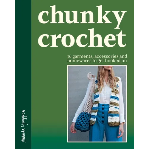 Chunky Crochet: 16 Garments, Accessories and Homewares to Get Hooked on - Paperback