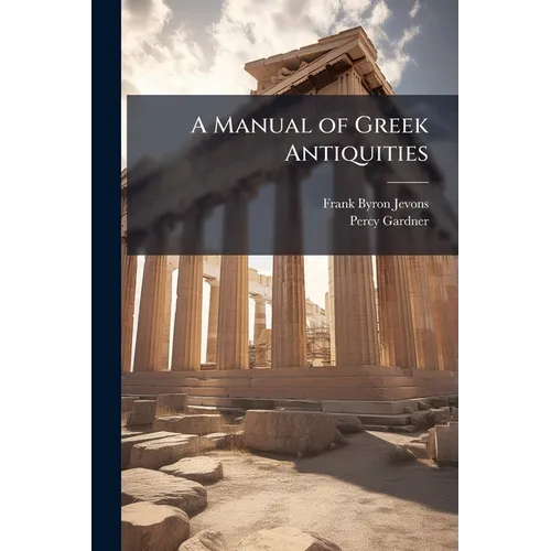 A Manual of Greek Antiquities - Paperback