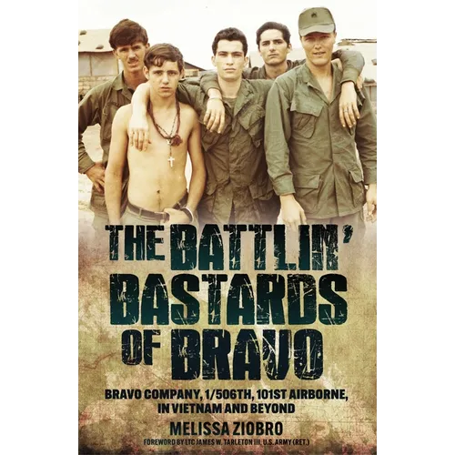 The Battlin' Bastards of Bravo: Bravo Company, 1/506th, 101st Airborne, in Vietnam and Beyond - Hardcover
