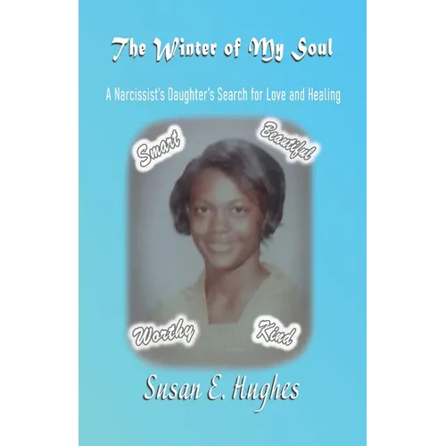 The Winter of My Soul: A Narcissist Daughter's Search for Love and Healing - Paperback