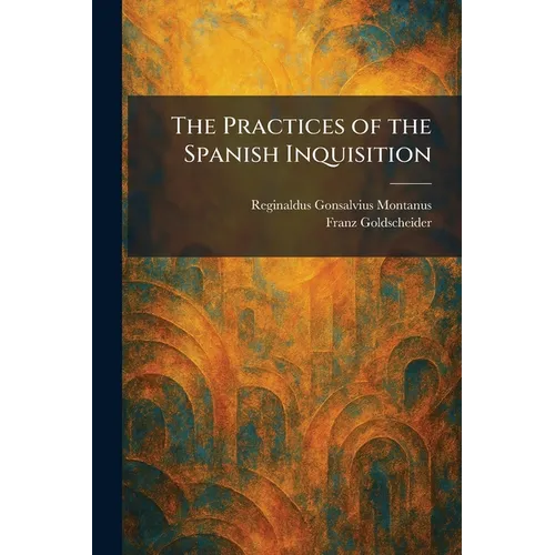 The Practices of the Spanish Inquisition - Paperback