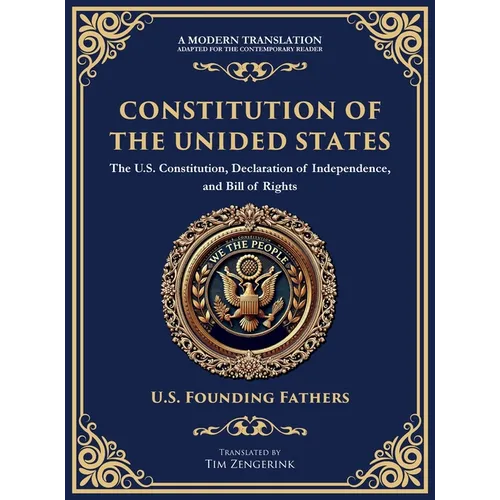 Constitution of the United States: The U.S. Constitution, Declaration of Independence, and Bill of Rights - Large Print Edition for Easy Reading - Hardcover