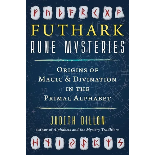 Futhark Rune Mysteries: Origins of Magic and Divination in the Primal Alphabet - Paperback