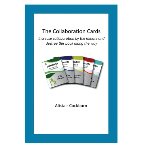 The Collaboration Cards: Improve collaboration by the minute and destroy this book along the way - Paperback