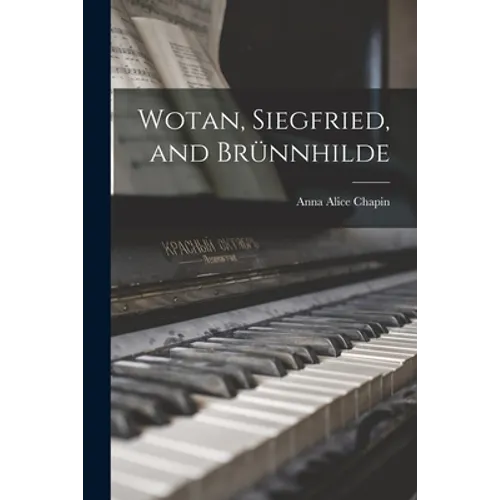 Wotan, Siegfried, and Brünnhilde - Paperback