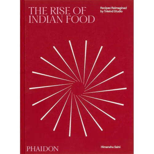 The Rise of Indian Food: Recipes Reimagined by Trèsind Studio - Hardcover
