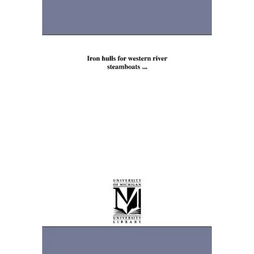 Iron hulls for western river steamboats ... - Paperback