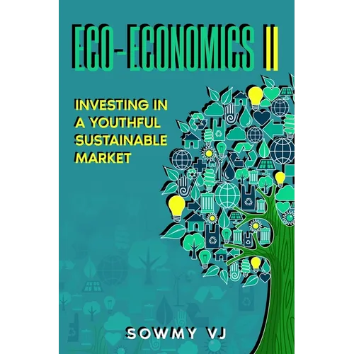 Eco-economics II: Investing in a Youthful Sustainable Market - Paperback