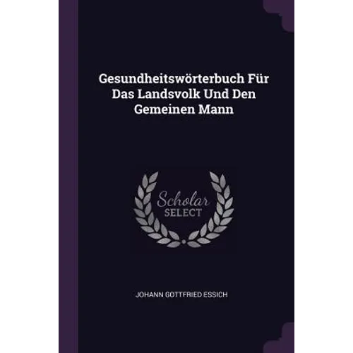 Gesundheitswörterbuch Für Das Landsvolk Und Den Gemeinen Mann - Paperback