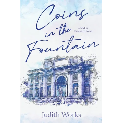 Coins in the Fountain: A Midlife Escape to Rome - Paperback
