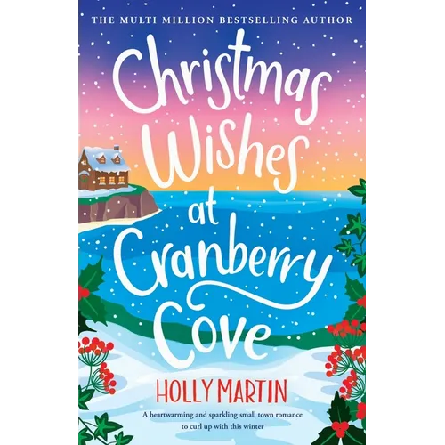 Christmas Wishes at Cranberry Cove: A heartwarming and sparkling small town romance to curl up with this winter - Paperback